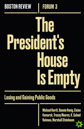 President`s House Is Empty - Losing and Gaining Public Goods