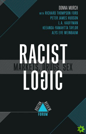 Racist Logic - Markets, Drugs, Sex