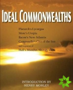 Ideal Commonwealths, Plutarch's Lycurgus, More's Utopia, Bacon's New Atlantis, Campanella's City of the Sun, Hall's Mundus Alter Et Idem
