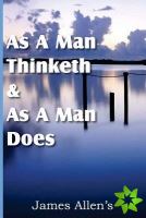 As a Man Thinketh & as a Man Does