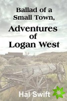 Ballad of a Small Town, Adventures of Logan West