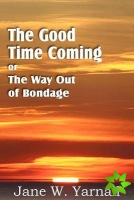 Good Time Coming, or the Way Out of Bondage