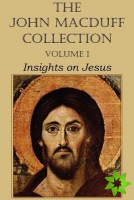 John Macduff Collection - Volume I, Insights on Jesus