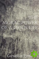 Moral Power of a Pious Life