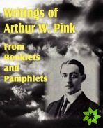 Writings of Arthur W. Pink from Booklets and Pamphlets