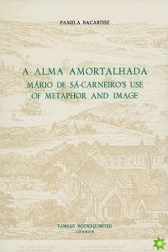 Alma Amortalhada: Mario de Sa-Carneiro's Use of Metaphor and Image