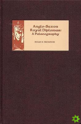 Anglo-Saxon Royal Diplomas: A Palaeography