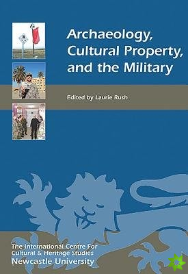 Archaeology, Cultural Property, and the Military