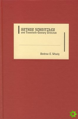 Arthur Schnitzler and Twentieth-Century Criticism