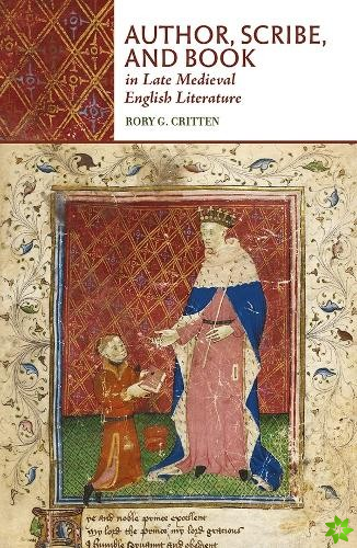 Author, Scribe, and Book in Late Medieval English Literature
