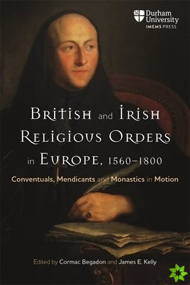 British and Irish Religious Orders in Europe, 15601800