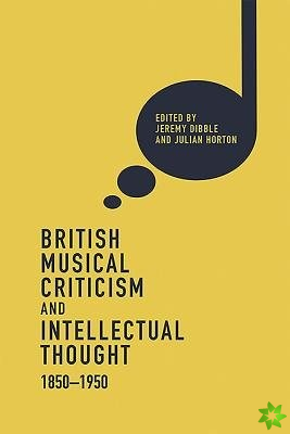 British Musical Criticism and Intellectual Thought, 1850-1950