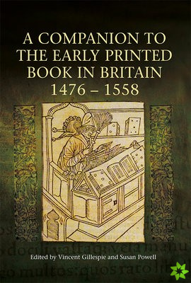 Companion to the Early Printed Book in Britain, 1476-1558