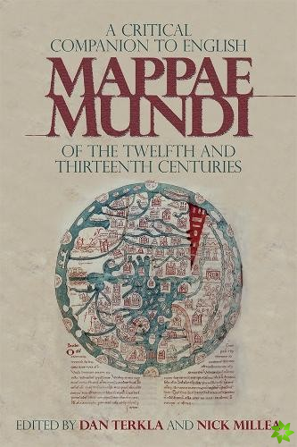 Critical Companion to English Mappae Mundi of the Twelfth and Thirteenth Centuries