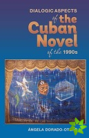 Dialogic Aspects in the Cuban Novel of the 1990s