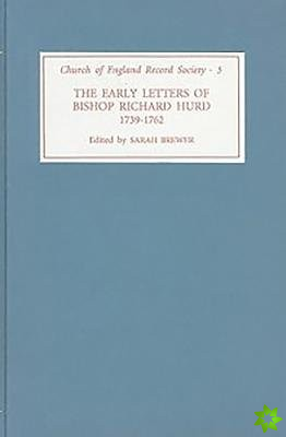 Early Letters of Bishop Richard Hurd, 1739 to 1762