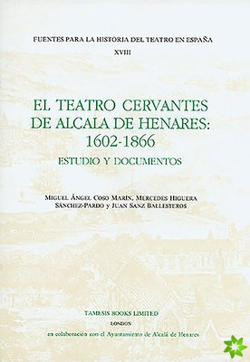El Teatro Cervantes de Alcala de Henares: 1602-1866