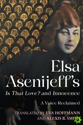 Elsa Asenijeffs Is That Love? and Innocence