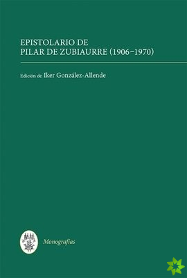 Epistolario de Pilar de Zubiaurre (1906-1970)