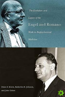 Evolution and Legacy of the Engel and Romano Work in Biopsychosocial Medicine