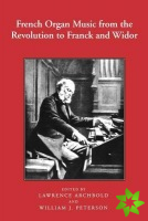 French Organ Music from the Revolution to Franck and Widor