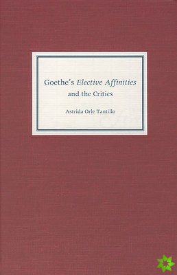 Goethe's Elective Affinities and the Critics