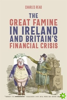 Great Famine in Ireland and Britains Financial Crisis