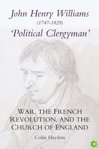 John Henry Williams (1747-1829): `Political Clergyman'