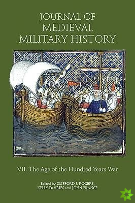Journal of Medieval Military History - Volume VII: The Age of the Hundred Years War