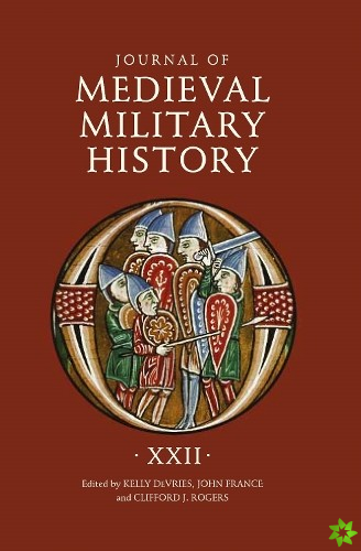 Journal of Medieval Military History: Volume XXII
