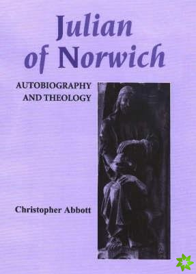 Julian of Norwich: Autobiography and Theology