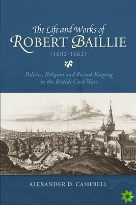 Life and Works of Robert Baillie (1602-1662)