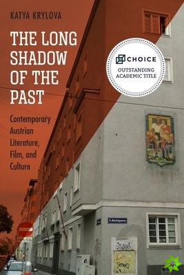 Long Shadow of the Past - Contemporary Austrian Literature, Film, and Culture