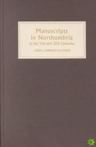 Manuscripts in Northumbria in the Eleventh and Twelfth Centuries