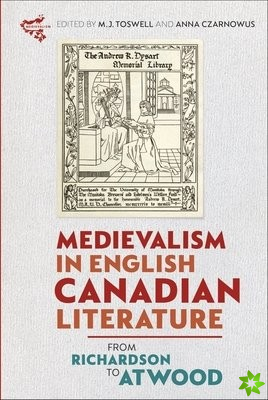 Medievalism in English Canadian Literature