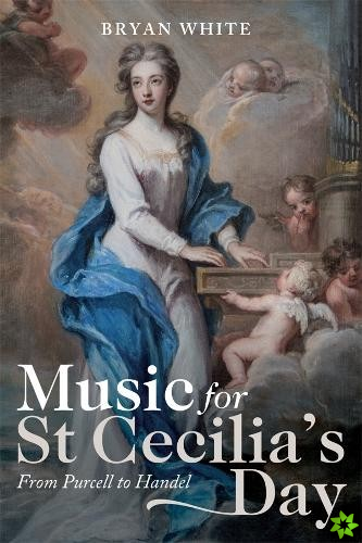 Music for St Cecilia's Day: From Purcell to Handel