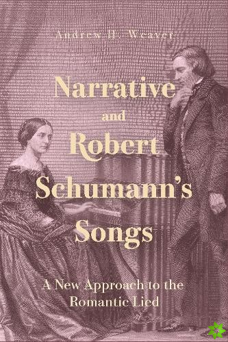 Narrative and Robert Schumanns Songs