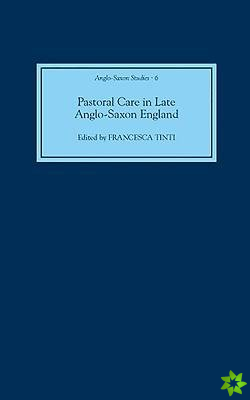 Pastoral Care in Late Anglo-Saxon England