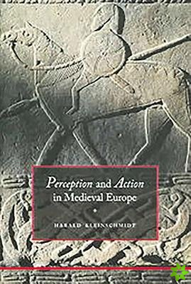 Perception and Action in Medieval Europe