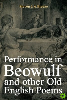 Performance in Beowulf and other Old English Poems