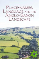 Placenames, Language and the Anglo-Saxon Landscape