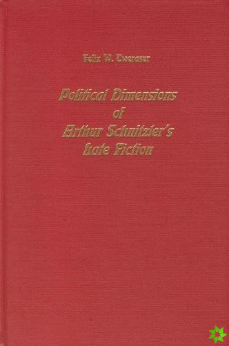 Political Dimensions of Arthur Schnitzler's Late Fiction