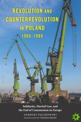 Revolution and Counterrevolution in Poland, 1980-1989