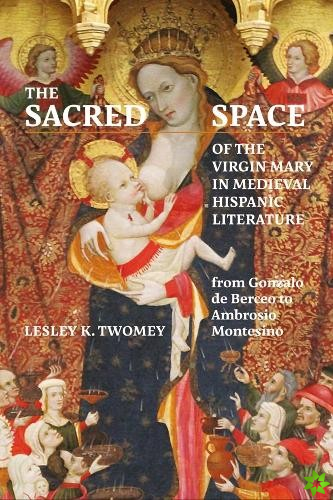 Sacred Space of the Virgin Mary in Medieval Hispanic Literature