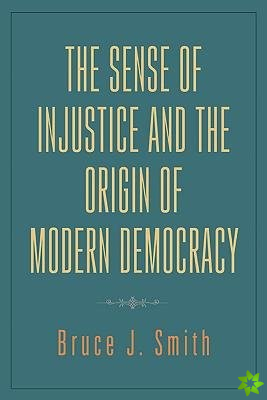 Sense of Injustice and the Origin of Modern Democracy