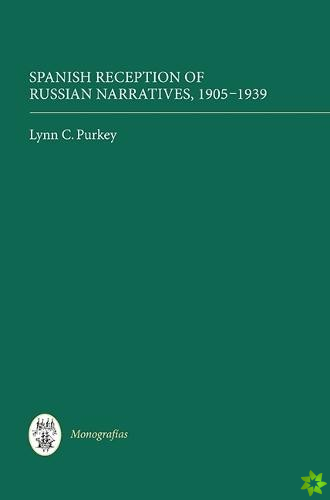 Spanish Reception of Russian Narratives, 1905-1939