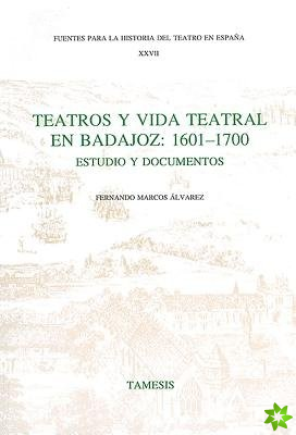 Teatros y Vida Teatral en Badajoz: 1601-1700