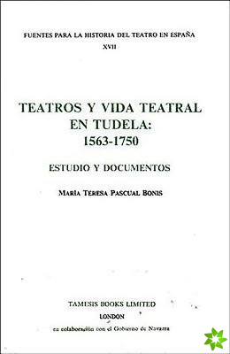 Teatros y Vida Teatral en Tudela: 1563-1750