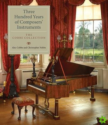 Three Hundred Years of Composers' Instruments