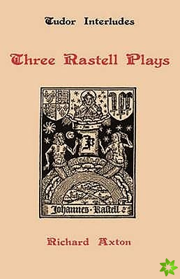 Three Rastell Plays